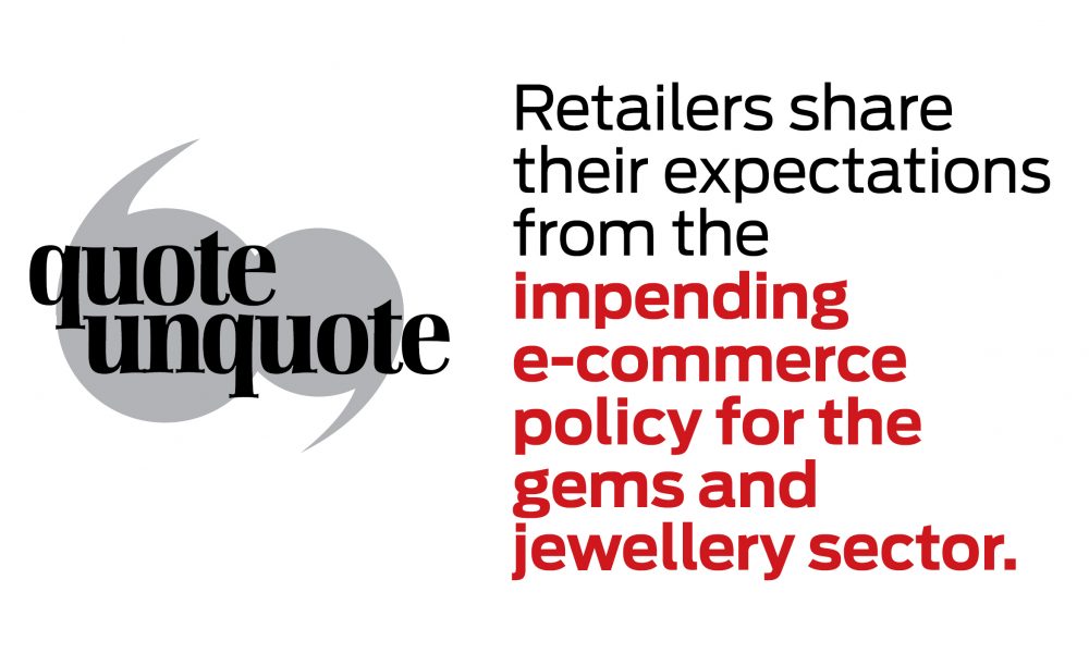 A supportive e-commerce policy for gems and jewellery will build consumer confidence and boost online jewellery sales