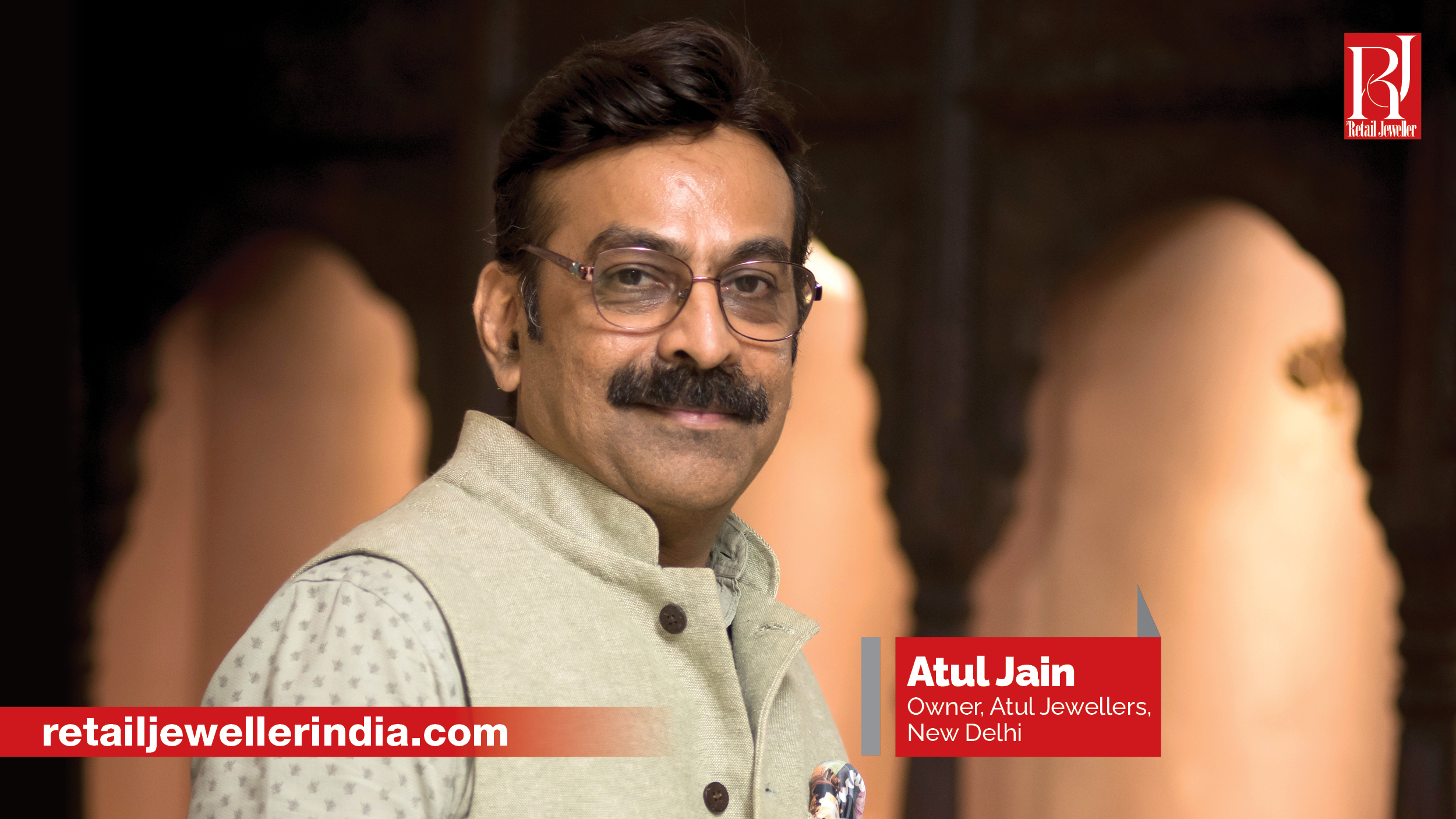 Atul Jain, Owner, Atul Jewellers, New Delhi
