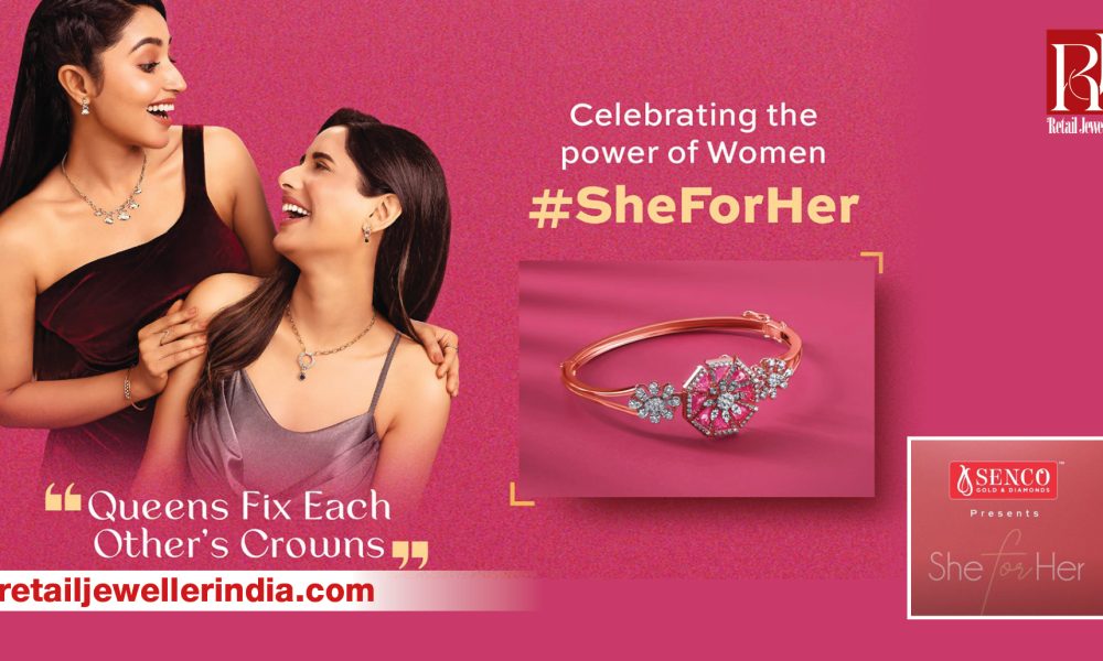 #SheForHer: Senco Gold & Diamonds’ ad campaign highlights essence of solidarity among women 
